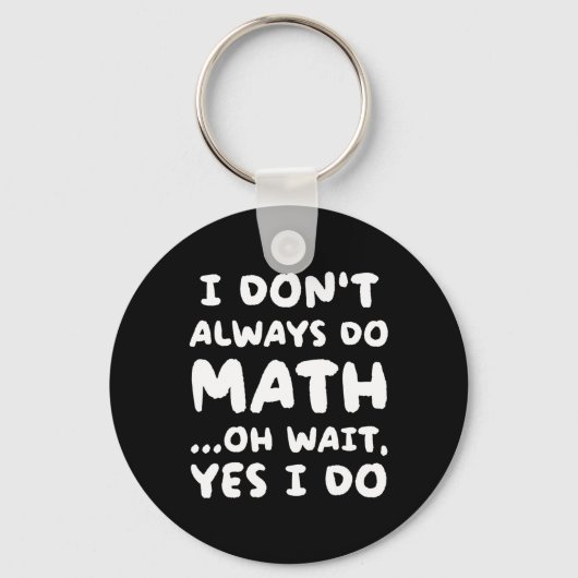 I Don't Always Do Math Funny Math Teacher Back To キーホルダー (正面)