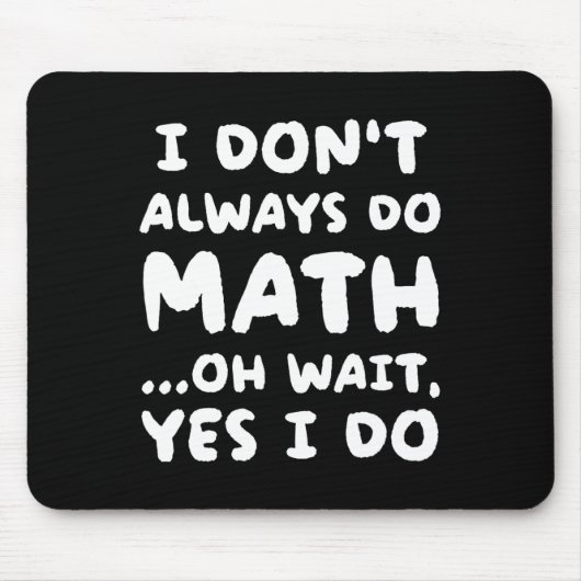 I Don't Always Do Math Funny Math Teacher Back To マウスパッド (正面)