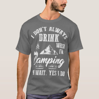 I Don't Always Drink Beer Lovers Camping Summer Va Tシャツ