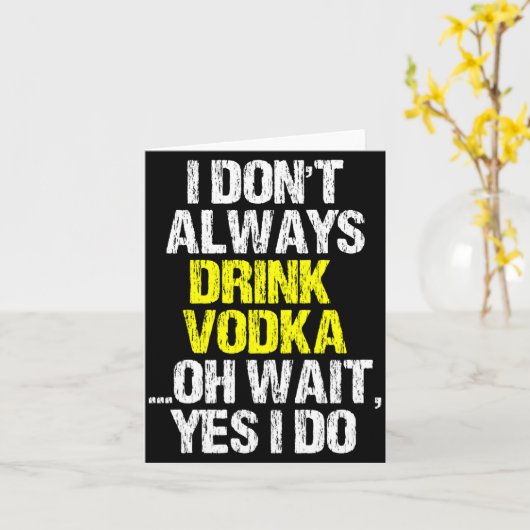 I Don't Always Drink Vodka Funny Drinking Cool Lov カード (黄色い花)