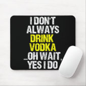 I Don't Always Drink Vodka Funny Drinking Cool Lov マウスパッド (マウス)