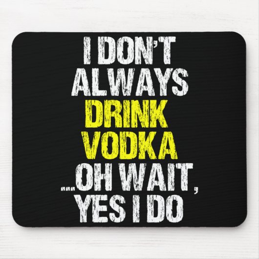 I Don't Always Drink Vodka Funny Drinking Cool Lov マウスパッド (正面)