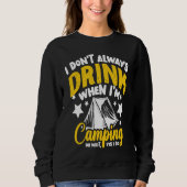 I Don't Always Drink When I'm Camping  Camping  1 スウェットシャツ (正面)