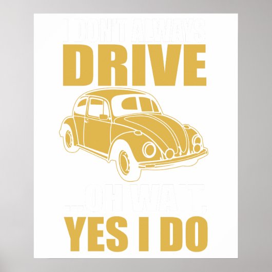 i don't always drive oh wait yes i do BEETLE ポスター (正面)