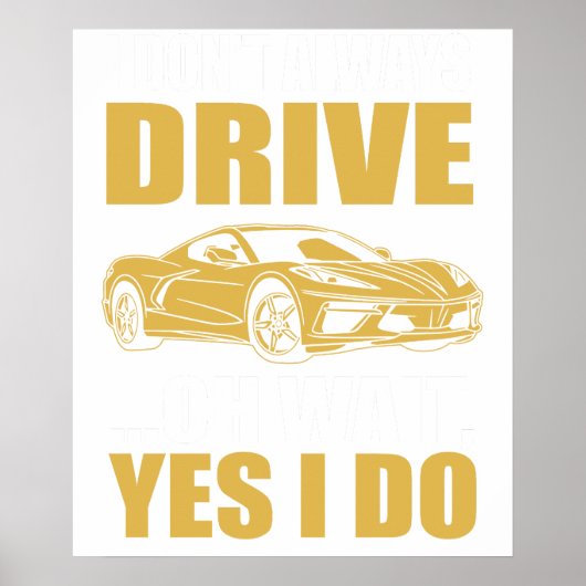 i don't always drive oh wait yes i do chevrolet co ポスター (正面)