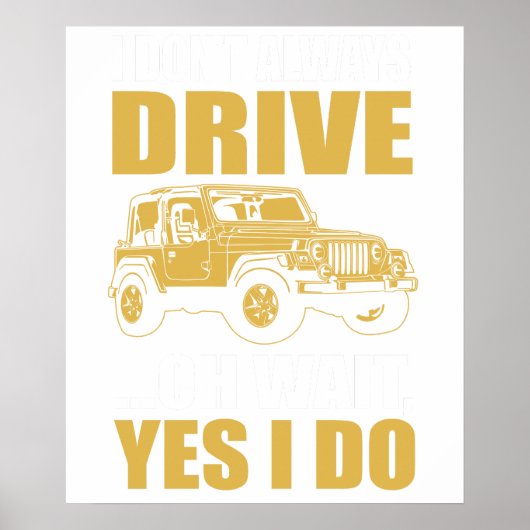 i don't always drive oh wait yes i do JEEP WRANGER ポスター (正面)