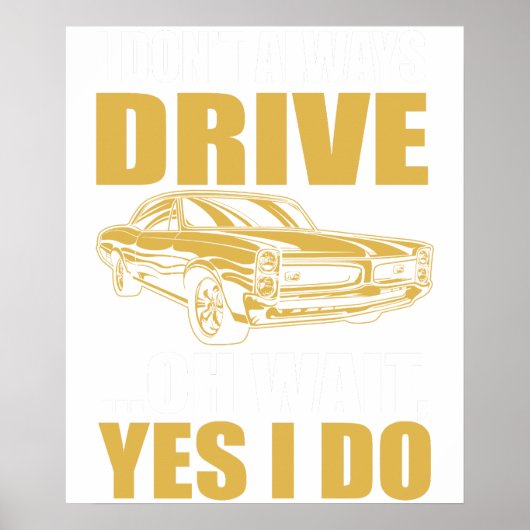 i don't always drive oh wait yes i do PONTIAC GTO ポスター (正面)