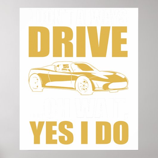 i don't always drive oh wait yes i do TESLA ROADST ポスター (正面)
