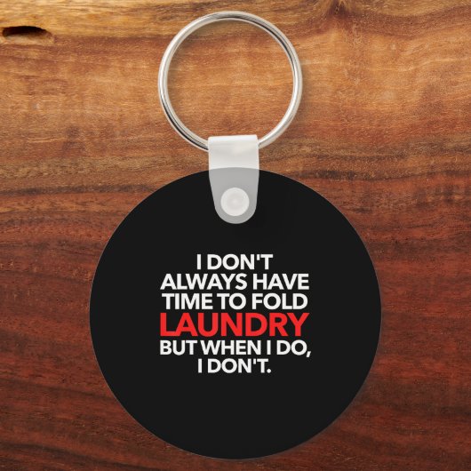 I Don't Always Have Time To Fold Laundry But When キーホルダー (正面)