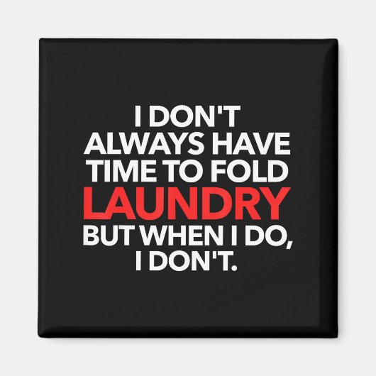 I Don't Always Have Time To Fold Laundry But When マグネット (正面)