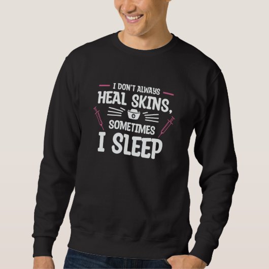 I Don't Always Heal Skins Sometimes I Sleep Dermat スウェットシャツ (正面)