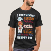 I Don't Always Herdy Dur Mur Funny  Tシャツ (正面)