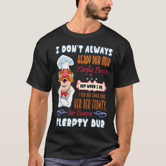 I Don't Always Herdy Dur Mur Funny  Tシャツ (正面)