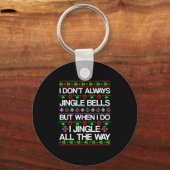 I Don't Always Jingle Bells Funny Christmas Xmas  キーホルダー (正面)