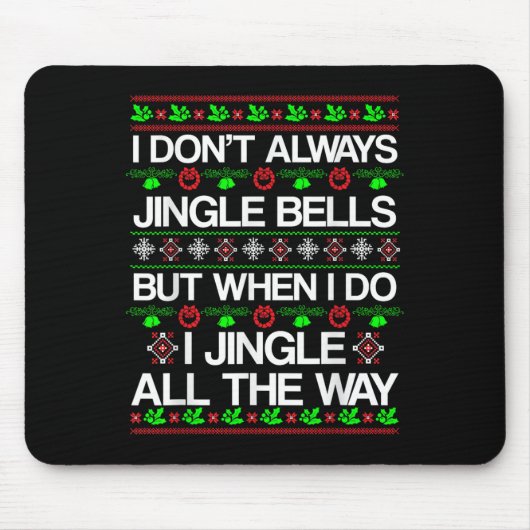 I Don't Always Jingle Bells Funny Christmas Xmas  マウスパッド (正面)