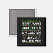 I Don't Always Jingle Bells Funny Christmas Xmas  マグネット (正面/裏面)