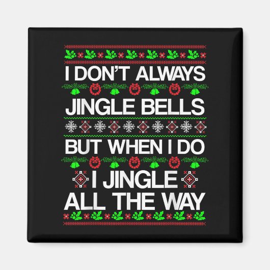 I Don't Always Jingle Bells Funny Christmas Xmas  マグネット (正面)