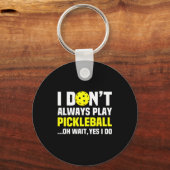 I Don't Always Play Ckleball - Funny Ckleball Play キーホルダー (正面)