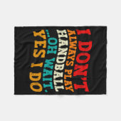 I Dont Always Play Handball Oh Wait Yes I Do Cool  フリースブランケット (正面(横))