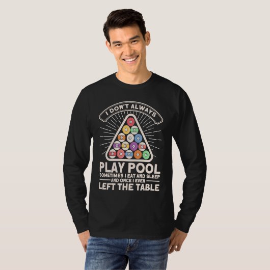 I Don't Always Play Pool Pool Billards Player Snoo Tシャツ (正面フル)