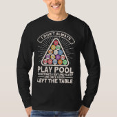 I Don't Always Play Pool Pool Billards Player Snoo Tシャツ (正面)