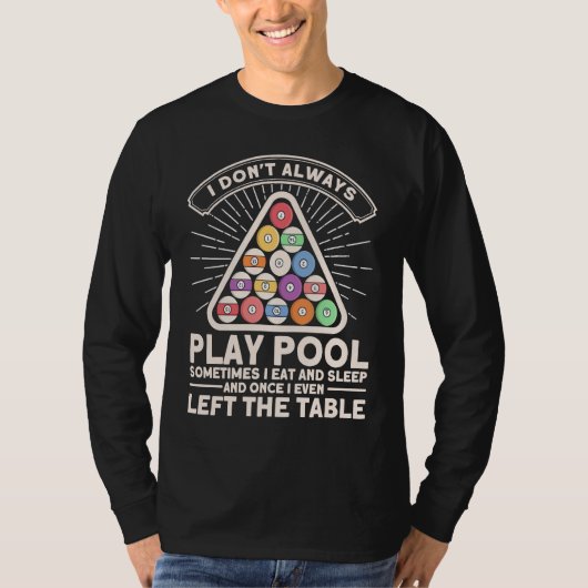 I Don't Always Play Pool Pool Billards Player Snoo Tシャツ (正面)