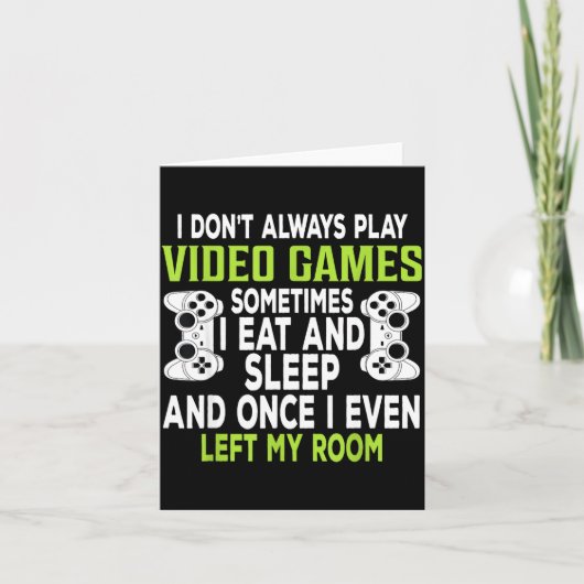 I Don't Always Play Video Games Funny Gamer Gift B カード (正面)