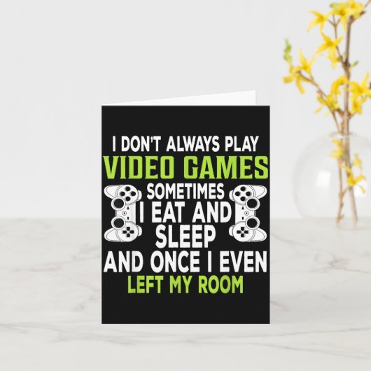 I Don't Always Play Video Games Funny Gamer Gift B カード (黄色い花)