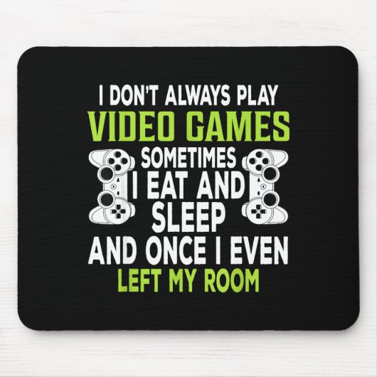 I Don't Always Play Video Games Funny Gamer Gift B マウスパッド (正面)
