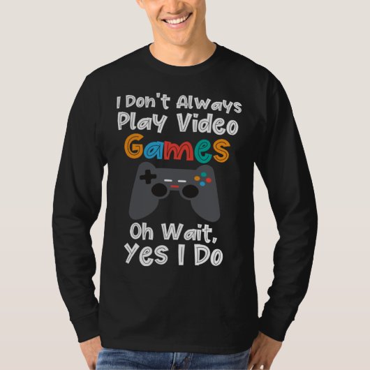 I Dont Always Play Video Games Gamer Boys Kids Tシャツ (正面)