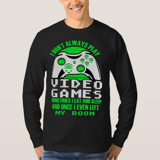 I dont always play Video Games  gaming Clothing pl Tシャツ (正面)