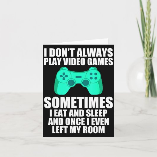 I Don't Always Play Video Games Sometimes I Eat An カード (正面)