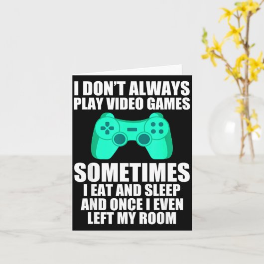 I Don't Always Play Video Games Sometimes I Eat An カード (黄色い花)