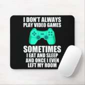 I Don't Always Play Video Games Sometimes I Eat An マウスパッド (マウス)