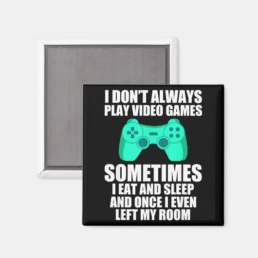 I Don't Always Play Video Games Sometimes I Eat An マグネット (正面/裏面)