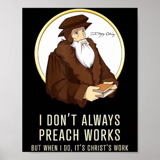 I Don't Always Preach Works - Funny John Calvin Gi ポスター (正面)
