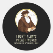 I Don't Always Preach Works - Funny John Calvin Gi ラウンドシール (正面)