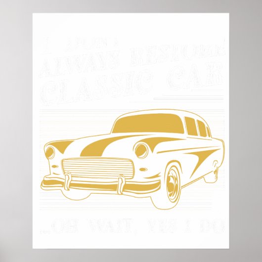 i don't always restore classic car oh wait yes i d ポスター (正面)