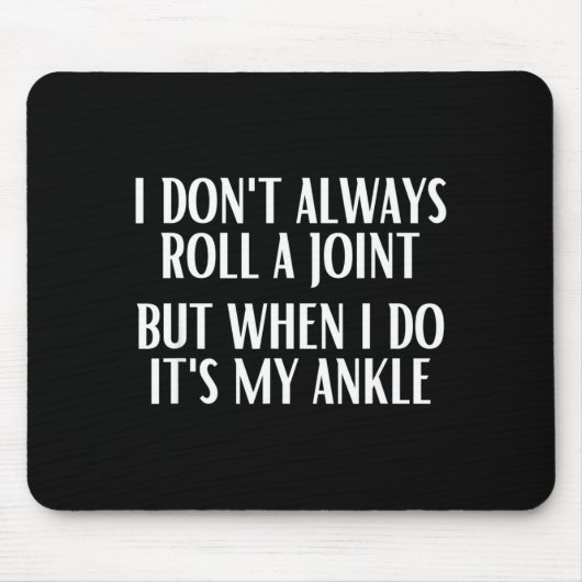 I Don't Always Roll A Joint But When I Do It's My  マウスパッド (正面)