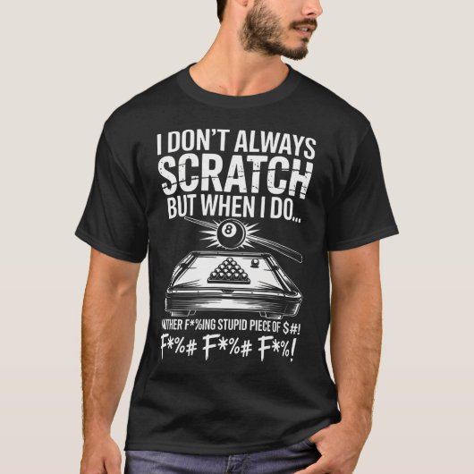 I Don't Always Scratch Billiard Player Sports Game Tシャツ (正面)
