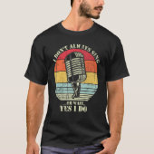 I Don't Always Sing Oh Wait Yes I Do Funny Musical Tシャツ (正面)