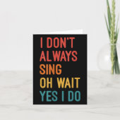 I Don't Always Sing Oh Wait Yes I Do Funny Singing カード (正面)