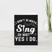 I Don't Always Sing Oh Wait Yes I Do Musical Singe カード (正面)
