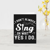 I Don't Always Sing Oh Wait Yes I Do Musical Singe カード (黄色い花)