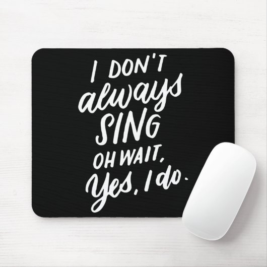 I Don't Always Sing Oh Wait Yes I Do, Musical Thea マウスパッド (マウス)