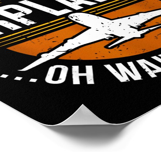 I Don't Always Stop &amp; Look At Airplanes ...oh  ポスター (角)