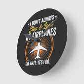 I Don't Always Stop And Look At AirPlanes ラウンド壁時計 (傾斜)