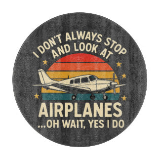 I Don't Always Stop And Look At Planes カッティングボード