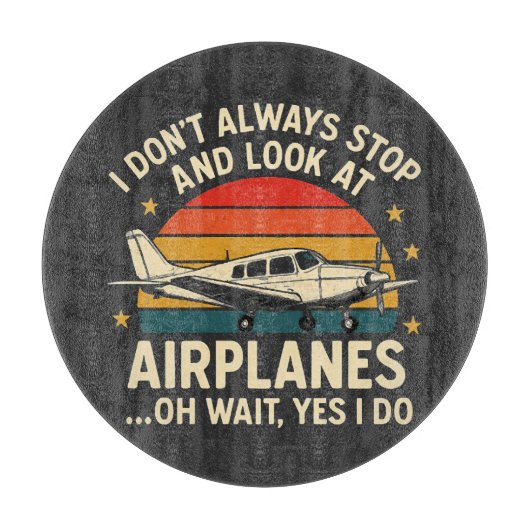 I Don't Always Stop And Look At Planes カッティングボード (正面)