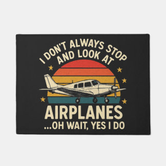 I Don't Always Stop And Look At Planes ドアマット